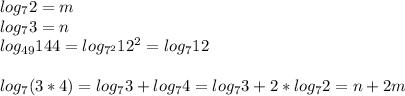 log_{7}2=m\\&#10; log_{7}3=n\\&#10;log_{49}144=log_{7^2}12^2=log_{7}12 \\\\&#10;log_{7}(3*4)=log_{7}3+log_{7}4=log_{7}3+2*log_{7}2=n+2m