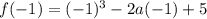 f(-1)=(-1)^3-2a(-1)+5