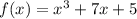 f(x)=x^3+7x+5