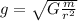 g= \sqrt{G \frac{m}{r ^{2} } }