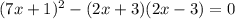 (7x+1)^{2} -(2x+3)(2x-3)=0