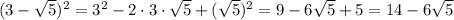 (3-\sqrt5)^2=3^2-2\cdot 3\cdot \sqrt5+(\sqrt5)^2=9-6\sqrt5+5=14-6\sqrt5