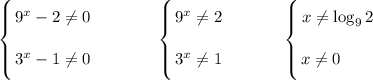 \left \{ {\bigg{9^{x} - 2 \neq 0} \atop \bigg{3^{x} - 1 \neq 0}} \right. \ \ \ \ \ \ \ \ \ \ \ \left \{ {\bigg{9^{x} \neq 2} \atop \bigg{3^{x} \neq 1}} \right. \ \ \ \ \ \ \ \ \ \ \left \{ {\bigg{x \neq \log_{9}2} \atop \bigg{x \neq 0 \ \ \ \ \ \ }} \right.