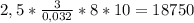 2,5* \frac{3}{0,032} *8*10=18750