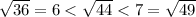 \sqrt{36}=6< \sqrt{44}<7= \sqrt{49}