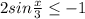 2sin \frac{x}{3} \leq -1