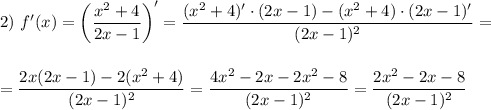 2)~ f'(x)=\bigg(\dfrac{x^2+4}{2x-1}\bigg)'=\dfrac{(x^2+4)'\cdot(2x-1)-(x^2+4)\cdot(2x-1)'}{(2x-1)^2}=\\ \\ \\ =\dfrac{2x(2x-1)-2(x^2+4)}{(2x-1)^2}=\dfrac{4x^2-2x-2x^2-8}{(2x-1)^2}=\dfrac{2x^2-2x-8}{(2x-1)^2}