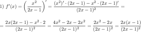 1)~ f'(x)=\bigg(\dfrac{x^2}{2x-1}\bigg)'=\dfrac{(x^2)'\cdot(2x-1)-x^2\cdot (2x-1)'}{(2x-1)^2}=\\ \\ \\ =\dfrac{2x(2x-1)-x^2\cdot 2}{(2x-1)^2}=\dfrac{4x^2-2x-2x^2}{(2x-1)^2}=\dfrac{2x^2-2x}{(2x-1)^2}=\dfrac{2x(x-1)}{(2x-1)^2}