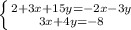 \left \{ {{2+3x+15y=-2x-3y} \atop {3x+4y=-8}} \right.