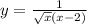 y=\frac{1}{\sqrt{x}(x-2)}