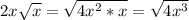 2x \sqrt{x} = \sqrt{4 x^{2} *x} = \sqrt{4x^3}