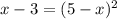 {x-3}=(5-x)^2