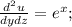 \frac{d^2u}{dydz}=e^x;