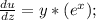 \frac{du}{dz}=y*(e^x);