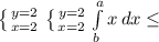 \left \{ {{y=2} \atop {x=2}} \right. \left \{ {{y=2} \atop {x=2}} \right. \int\limits^a_b {x} \, dx \leq