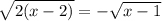 \sqrt{2(x-2)}=- \sqrt{x-1}