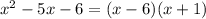 x^2-5x-6=(x-6)(x+1)