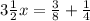 3 \frac{1}{2}x= \frac{3}{8} + \frac{1}{4}