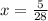 x= \frac{5}{28}