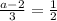 \frac{a-2}{3}= \frac{1}{2}