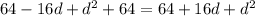 64-16d+ d^{2} +64=64+16d+ d^{2}