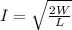 I= \sqrt{ \frac{2W}{L} }