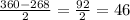 \frac{360-268}{2} =\frac{92}{2} =46