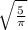 \sqrt{\frac{5}{\pi}}