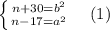 \left \{ {n+30=b^2} \atop {n-17=a^2}} \right.\quad(1)