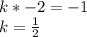 k*-2=-1\\&#10;k=\frac{1}{2}