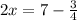 2x=7- \frac{3}{4}