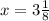 x=3 \frac{1}{8}