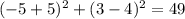 (-5+5)^2+(3-4)^2=49