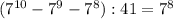 ( 7^{10}- 7^{9} - 7^{8} ):41= 7^{8}