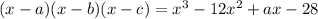 (x-a)(x-b)(x-c)=x^3-12x^2+ax-28\\&#10;