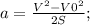 a=\frac{V^2-V0^2}{2S};\\