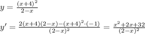 y=\frac{(x+4)^2}{2-x}\\\\y'=\frac{2(x+4)(2-x)-(x+4)^2\cdot (-1)}{(2-x)^2}=\frac{x^2+2x+32}{(2-x)^2}