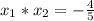 x_{1}*x_{2}=- \frac{4}{5}