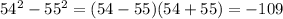 54^2-55^2=(54-55)(54+55)=-109