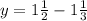 y=1 \frac{1}{2}- 1\frac{1}{3}