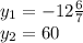 y_{1}=-12\frac{6}{7}\\&#10;y_{2}=60