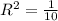 R^2=\frac{1}{10}