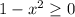 1-x^2 \geq 0