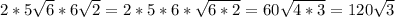 2*5\sqrt{6}*6\sqrt{2} =2*5*6*\sqrt{6*2} =60\sqrt{4*3} =120\sqrt{3}