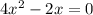 4 x^{2} -2x=0