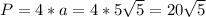 P=4*a=4*5 \sqrt{5}=20 \sqrt{5}