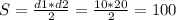 S= \frac{d1*d2}{2} = \frac{10*20}{2} =100