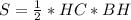 S= \frac{1}{2} *HC * BH