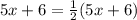 5x+6= \frac{1}{2} (5x+6)