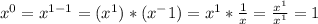 x^0 = x^{1-1} = (x^1)*(x^-1)= x^1* \frac{1}{x}=\frac{x^1}{x^1}=1